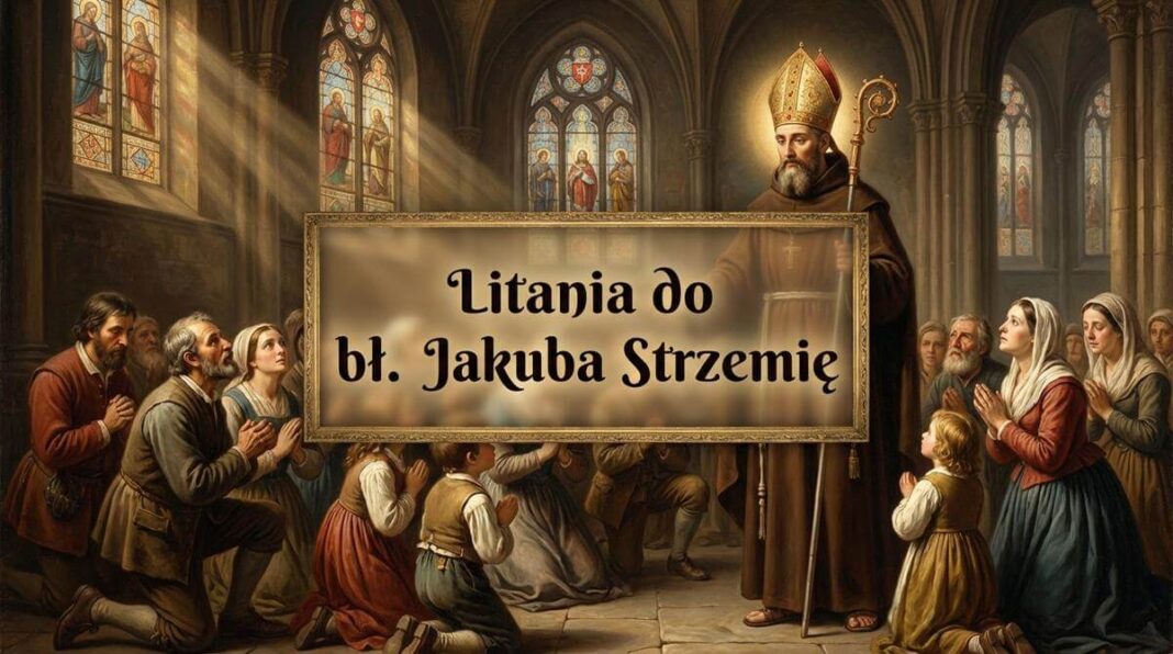 Litania do bł. Jakuba Strzemię