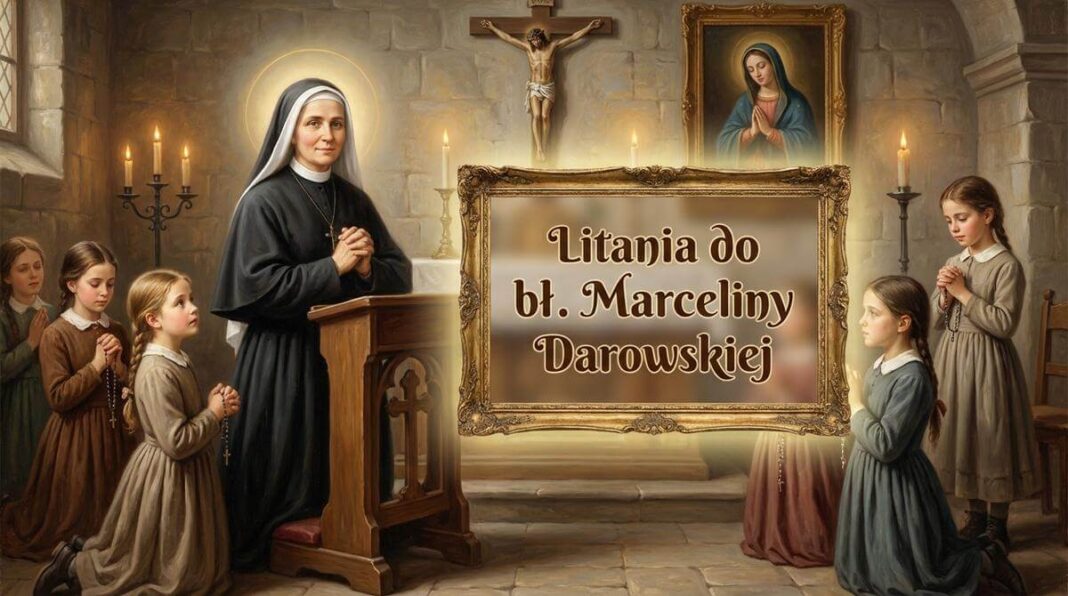 Litania do bł. Marceliny Darowskiej